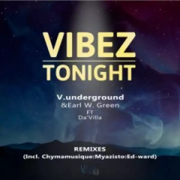 V.underground - Vibez Tonight (Chymamusique B2S  Remix) Ft. Earl W. Green, Da’villa